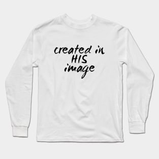 created in HIS image Long Sleeve T-Shirt